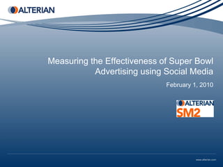 Measuring the Effectiveness of Super Bowl
           Advertising using Social Media
                             February 1, 2010
 