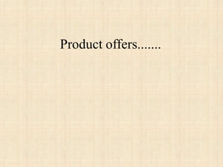Product offers.......
 