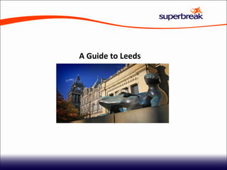 A Guide to Leeds
 