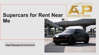 https://apsupercarrental.com/
Supercars for Rent Near
Me
 