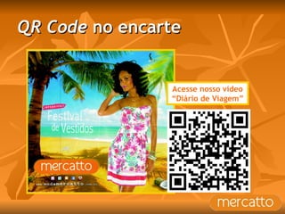 QR Code  no encarte Acesse nosso vídeo “Diário de Viagem” 