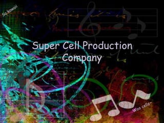 Super Cell Production
      Company


      By Kassi
      Hernandez
 