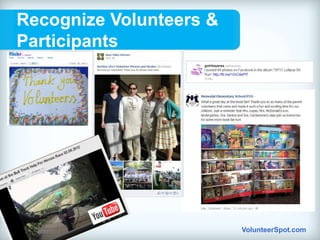 Recognize Volunteers &
Participants




                         VolunteerSpot.com
 