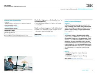 IBM Software
Supercharge delivery of IBM WebSphere solutions

                                                                                                                Accelerate design and development > IBM Rational Software Architect




Accelerate design and development                               Shorten learning curves and reduce the need for
                                                                specialized training.                                   Eastern European travel agency
●   Overview
●   IBM Rational Application Developer for WebSphere Software
                                                                ● Automate design, delivery and testing with visual     Challenge
●   IBM Rational Team Concert                                     construction.                                         An Eastern European travel agency needed to inte-
●   IBM Rational Software Architect                                                                                     grate an inﬂexible green-screen sales application with
●   IBM Rational Asset Manager                                  Enable continual engagement with stakeholders.          its Web-based ﬂight booking system. It also needed to
                                                                ●Enable quick responses to ﬁxes and new require-        update its legacy systems to comply with European
Reduce cost of quality
                                                                 ments with iterative development.                      Union regulations.
Optimize web security
Reduce web compliance costs                                     Learn more:                                             Solution
Reduce software deployment and operational costs                                                                        The company created a new web browser–based
                                                                ibm.com/software/awdtools/swarchitect/
                                                                                                                        system running on IBM WebSphere Application Server
                                                                                                                        software and an IBM DB2® Workgroup Server Edition
                                                                                                                        database. It used IBM Rational Software Architect for
                                                                                                                        WebSphere Software solutions to protect, manage,
                                                                                                                        model and develop the new business application with
                                                                                                                        a user-friendly front end. The travel agency is creating
                                                                                                                        similar interfaces for other travel service products that
                                                                                                                        will enable customers to purchase tickets directly
                                                                                                                        online.

                                                                                                                        Beneﬁts
                                                                                                                        ●   Simpliﬁed and sped the creation of a robust
                                                                                                                            architecture
                                                                                                                        ●   Enabled reuse of patterns for new offerings

                                                                                                                        Want proof? Read more case studies.




                                                                                                                                                            «   BACK   |   NEXT   »   9
 