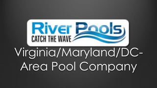 Virginia/Maryland/DC-
Area Pool Company
 