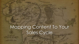 Mapping Content To Your
Sales Cycle
 
