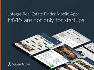 Jófogás Real Estate Finder Mobile App:
MVPs are not only for startups
 