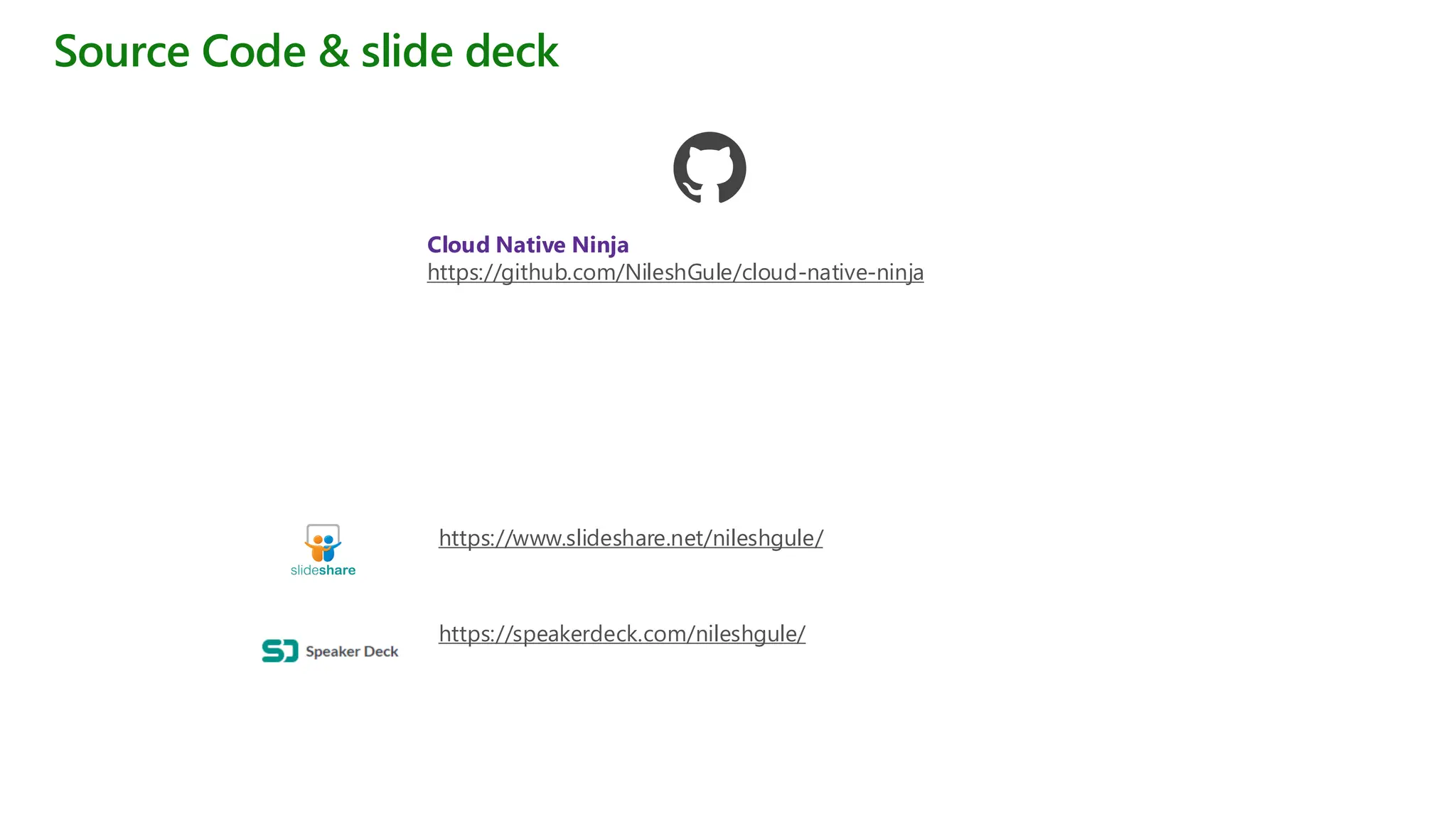 Source Code & slide deck
Cloud Native Ninja
https://github.com/NileshGule/cloud-native-ninja
https://speakerdeck.com/nileshgule/
https://www.slideshare.net/nileshgule/
 