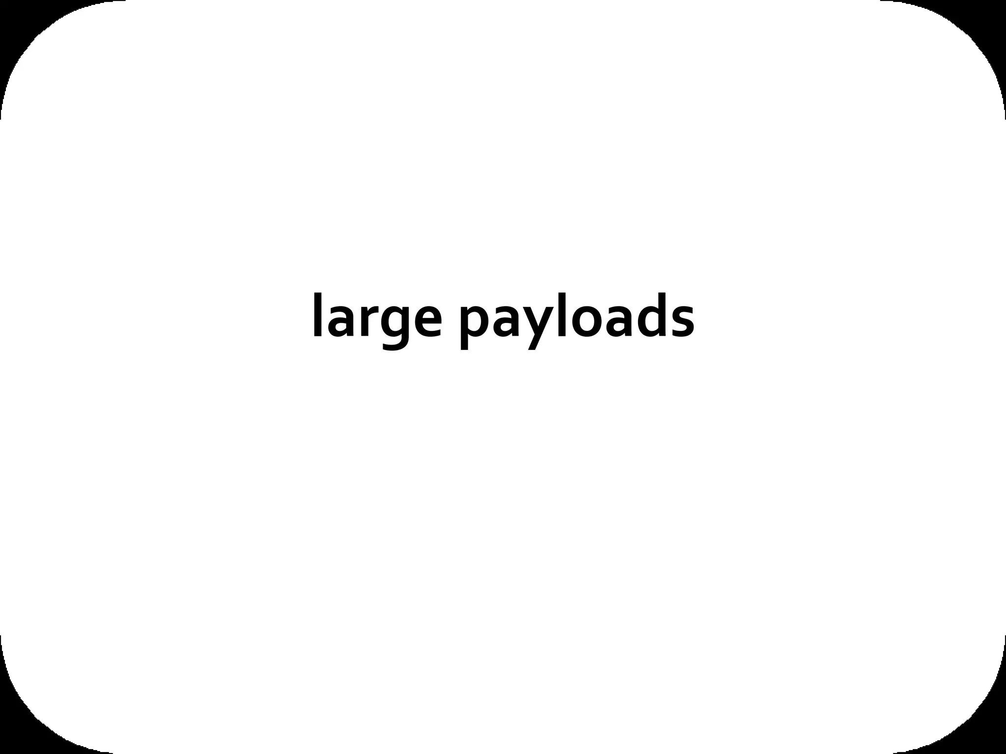 large payloads 
