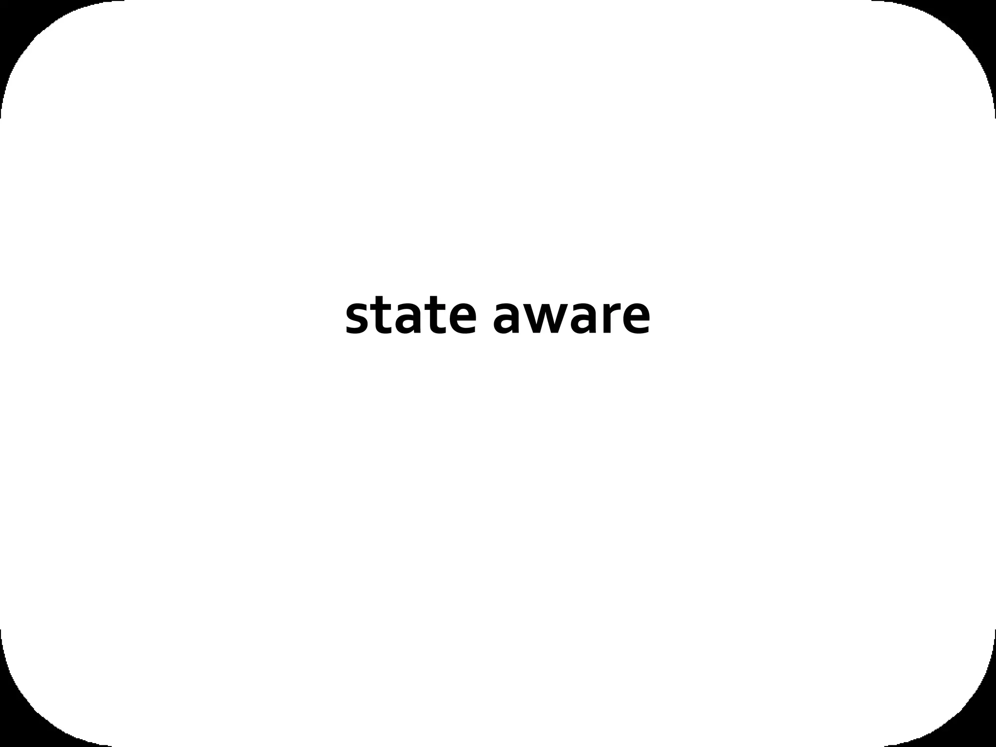 state aware 