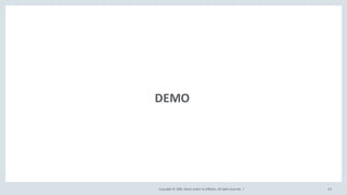 Copyright	©	2020, Oracle	and/or	its	affiliates.	All	rights	reserved.		| 63
DEMO
 