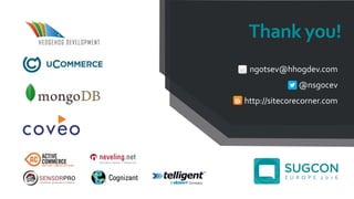 Thank you!
ngotsev@hhogdev.com
@nsgocev
http://sitecorecorner.com
 