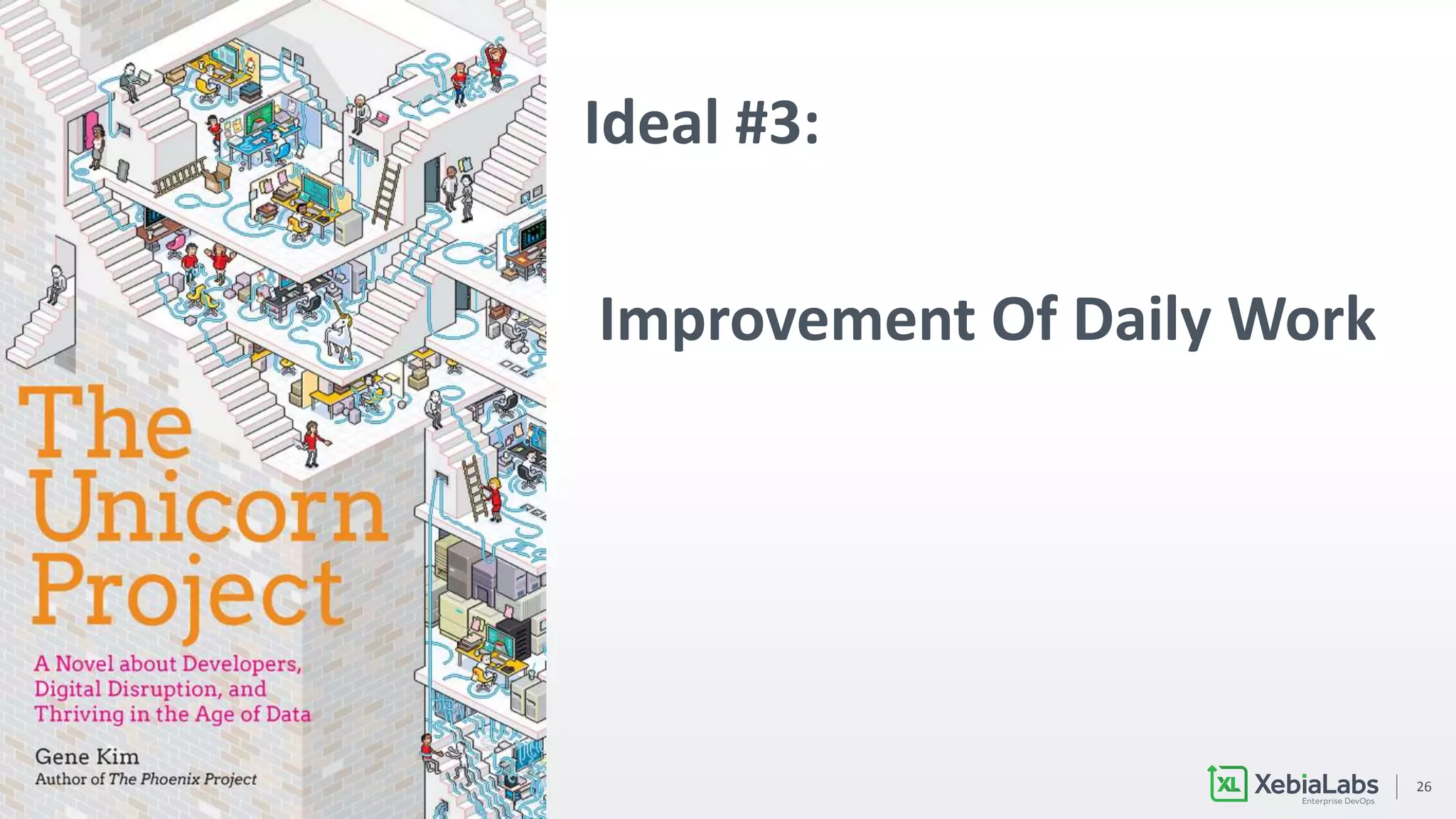 26
Ideal #3:
Improvement Of Daily Work
 