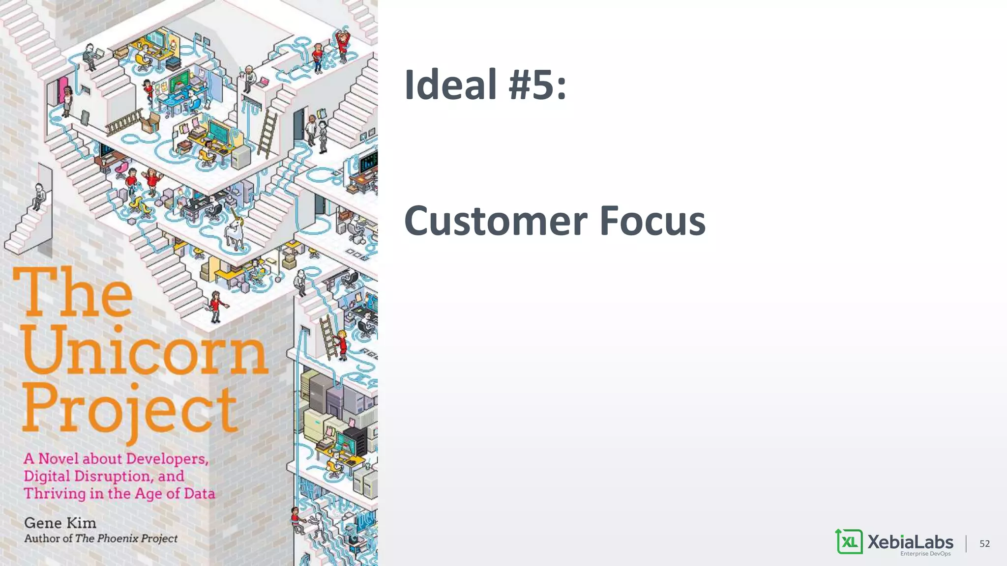 52
Ideal #5:
Customer Focus
 