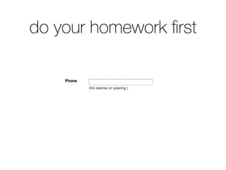 do your homework ﬁrst
 