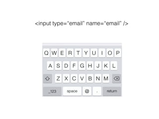 <input type=“email” name=“email” />
 