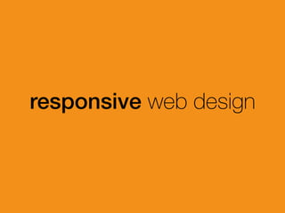 responsive web design
 