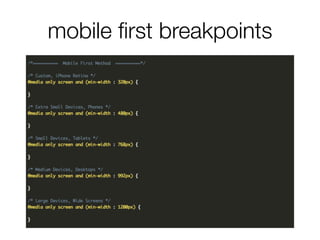 mobile ﬁrst breakpoints
 