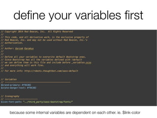 deﬁne your variables ﬁrst
because some internal variables are dependent on each other. ie. $link-color
 