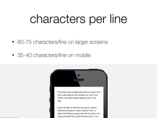characters per line
• 60-75 characters/line on larger screens
• 35-40 characters/line on mobile
 