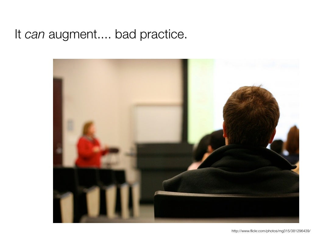 It can augment.... bad practice.