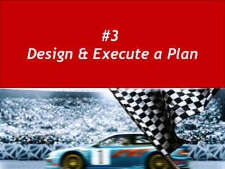 #3  Design & Execute a Plan 