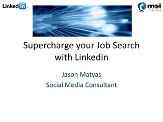 Supercharge your Job Search with Linkedin Jason Matyas Social Media Consultant 