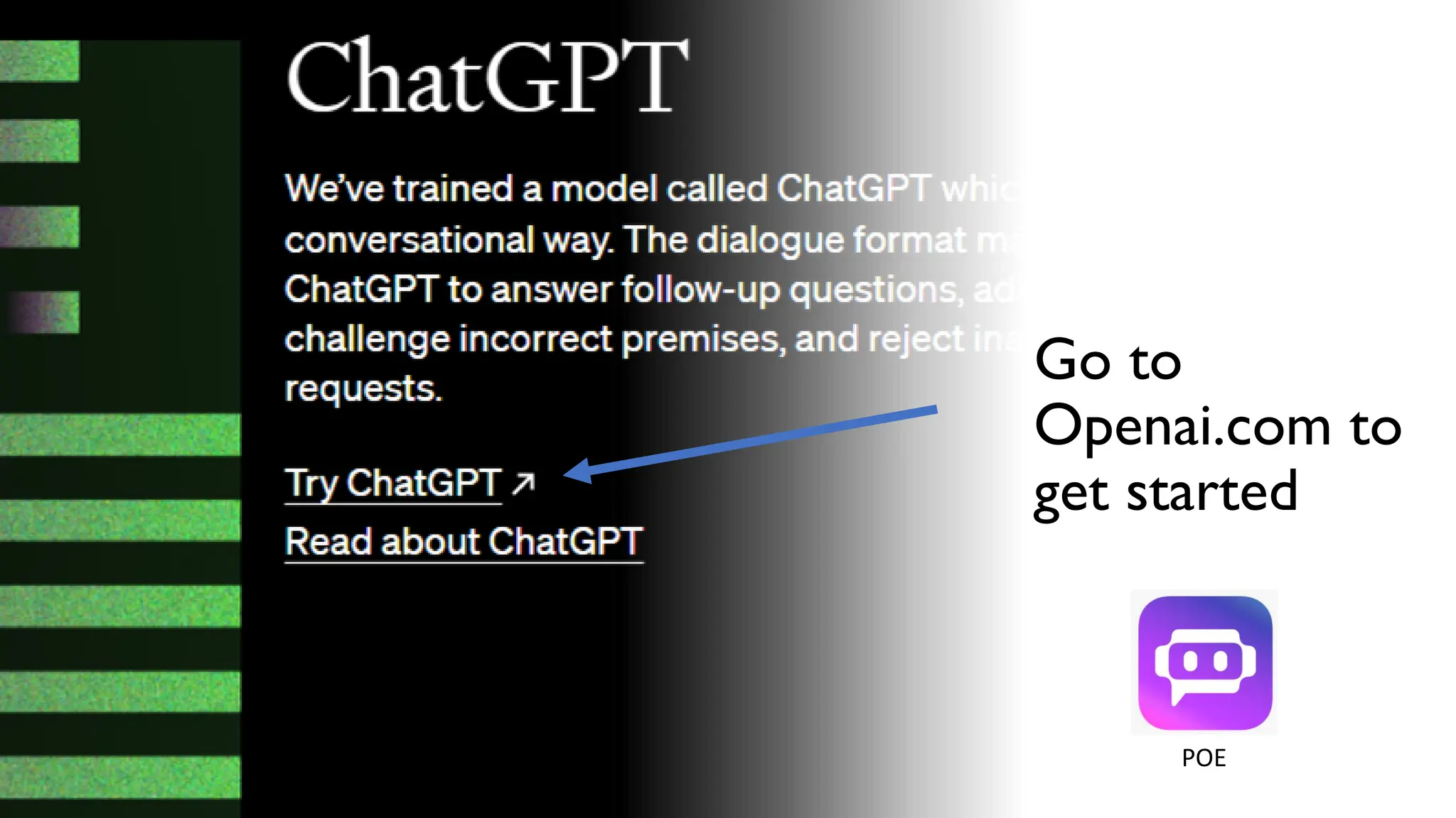 Go to
Openai.com to
get started
POE
 