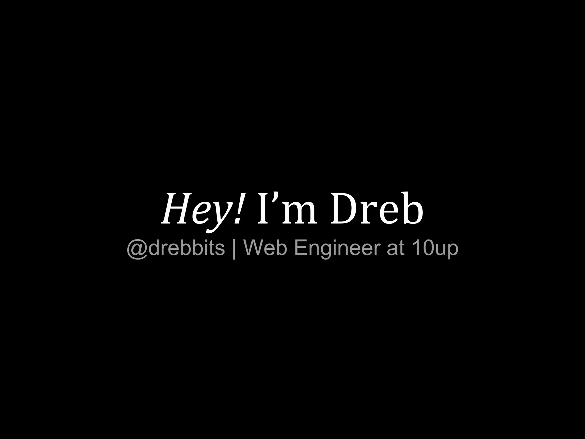 Hey! I’m Dreb
 