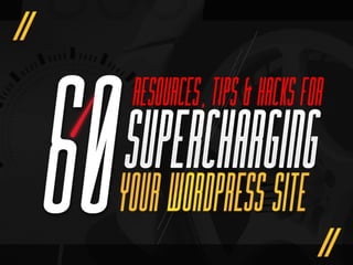 60 Ways To Supercharge Your WordPress Site