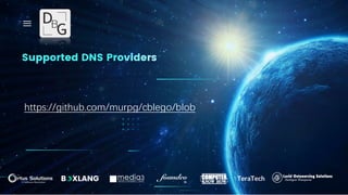 Supported DNS Providers
https://github.com/murpg/cblego/blob
 