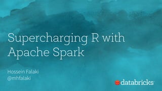 Supercharging R with
Apache Spark
Hossein Falaki
@mhfalaki
 