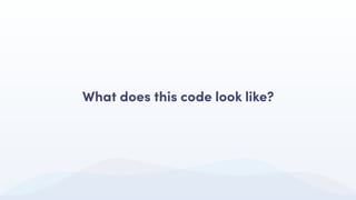 What does this code look like?
 