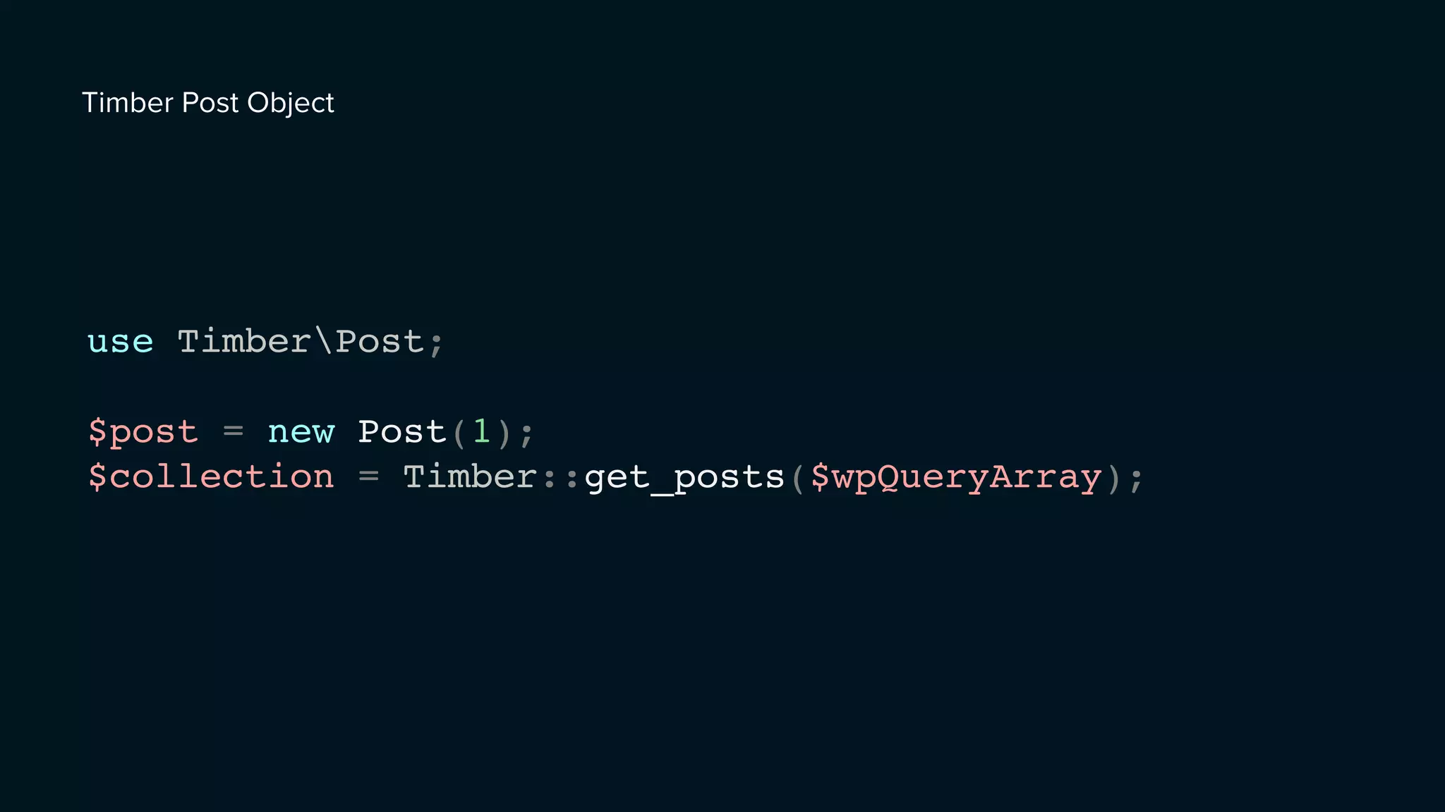 use TimberPost;
$post = new Post(1);
$collection = Timber::get_posts($wpQueryArray);
Timber Post Object
 