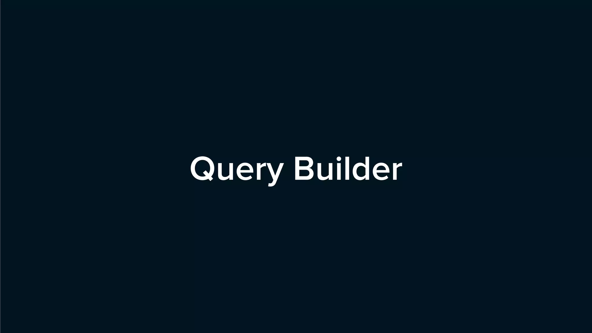 Query Builder
 