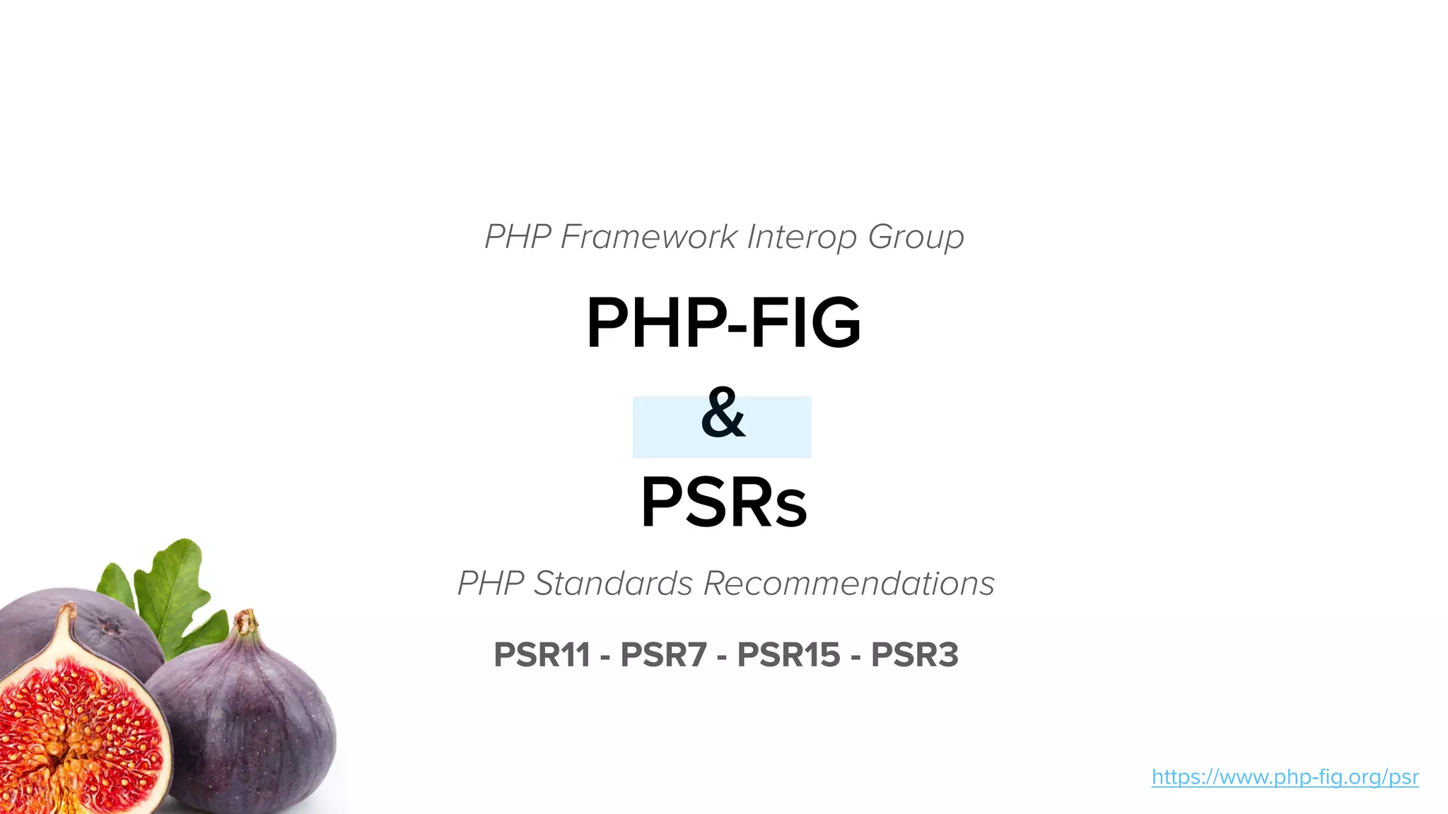 PHP-FIG
& 
PSRs
PHP Framework Interop Group
PHP Standards Recommendations
https://www.php-ﬁg.org/psr
PSR11 - PSR7 - PSR15 - PSR3
 