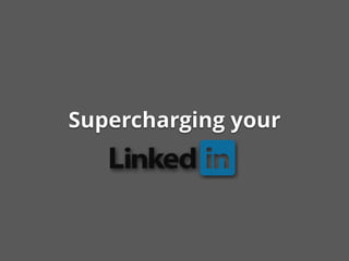 Supercharging your
 