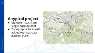 FME
User
Conference
20
22
A typical project
● Multiple maps from
single base dataset
● Topographic base with
added touristic data
(routes, POI’s)
 