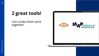 20
22
FME
User
Conference
2 great tools!
Let’s make them work
together!
 