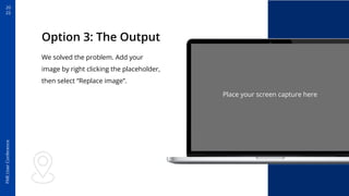 20
22
FME
User
Conference
Option 3: The Output
We solved the problem. Add your
image by right clicking the placeholder,
then select “Replace image”.
Place your screen capture here
 