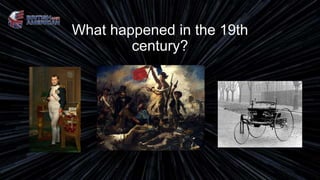 What happened in the 19th
century?
 