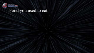 Food you used to eat
 