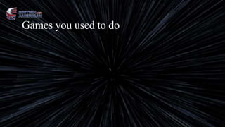 Games you used to do
 