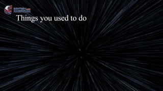 Things you used to do
 