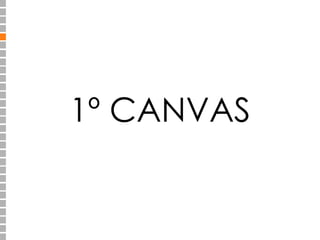 1º CANVAS 
 