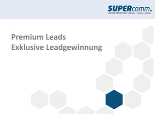 Premium Leads
Exklusive Leadgewinnung
 