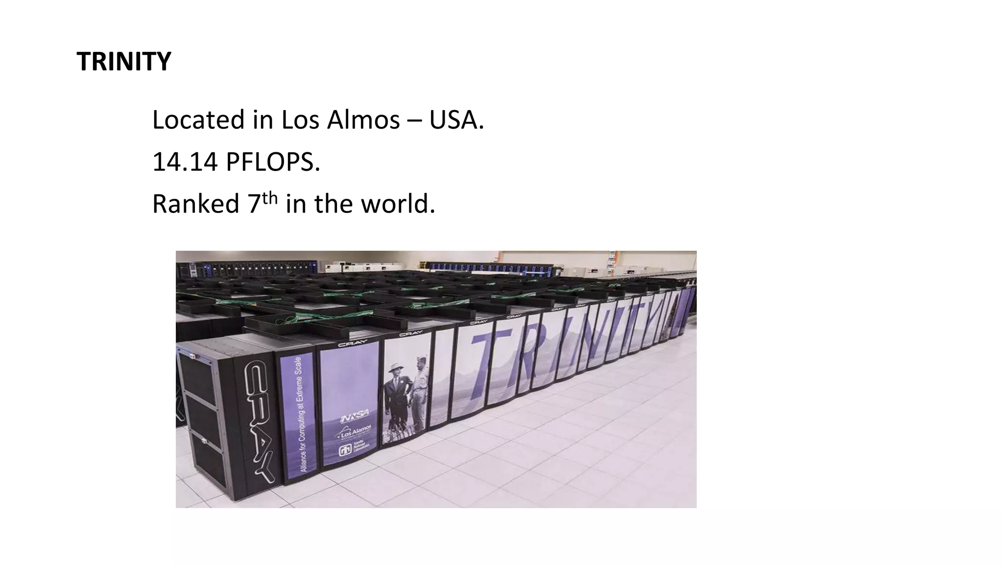 TRINITY
Located in Los Almos – USA.
14.14 PFLOPS.
Ranked 7th in the world.
 