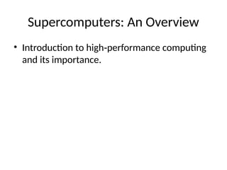 Introduction For Supercomputer supercomputers_presentation.pptxndkfhjkdfnh | PPTX