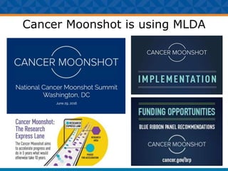 Cancer Moonshot is using MLDA
 