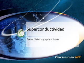Superconductividad Breve historia y aplicaciones 